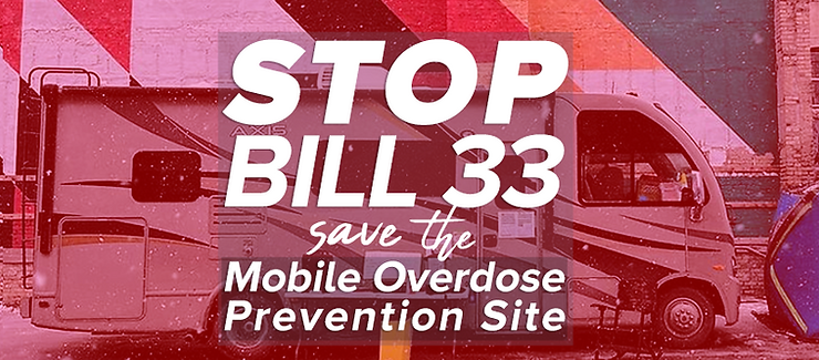 Bill 33 threatens the Mobile Overdose Prevention Site